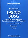  DSGVO/ BDSG: Datenschutz-Grundverordnung/ Bundesdatenschutzgesetz und Nebengesetze