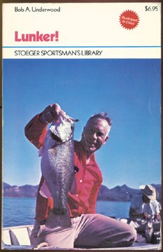 Lunker!: A freshwater bass fisherman who has spent 1700 hours underwater in bass habitats tells you why, when, and where they take your bait or lure (Stoeger sportsman's library)