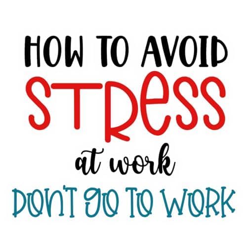 Inspirational Quote How to Avoid Stress at Work Don't go