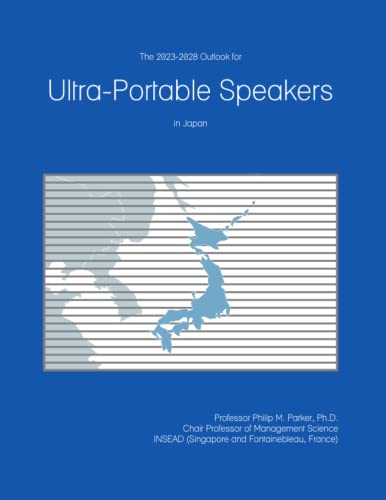 The 2023-2028 Outlook for Ultra-Portable Speakers in Japan The 2023-2028 Outlook for Ultra-Portable Speakers in Japan