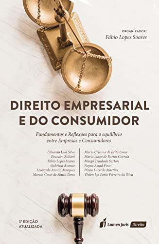 Direito Empresarial e do Consumidor: Fundamentos e Reflexões para o equilíbrio entre Empresas e Consumidores, 3ª edição - Soares, Fábio Lopes