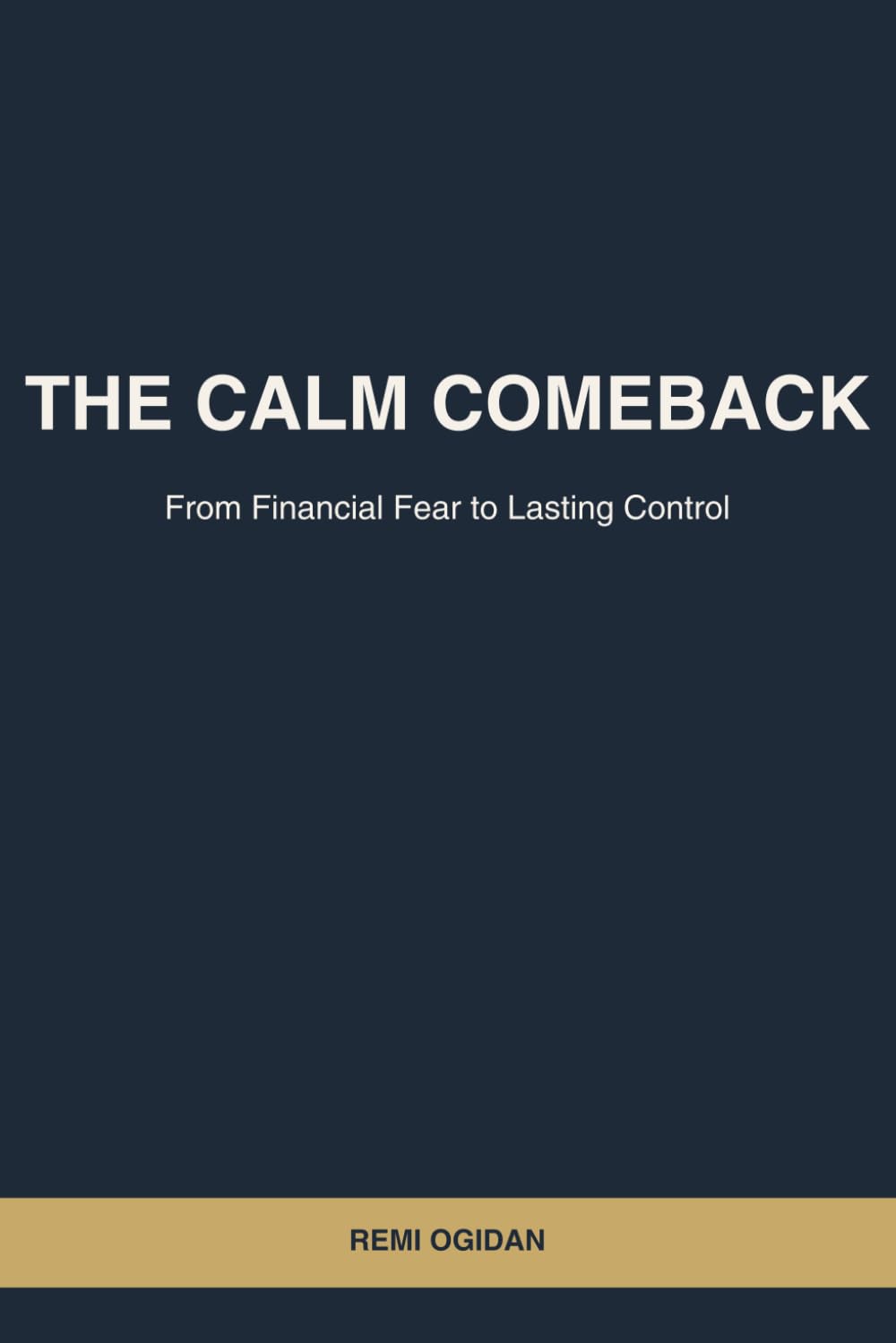 THE CALM COMEBACK: FROM FINANCIAL FEAR TO LASTING CONTROL