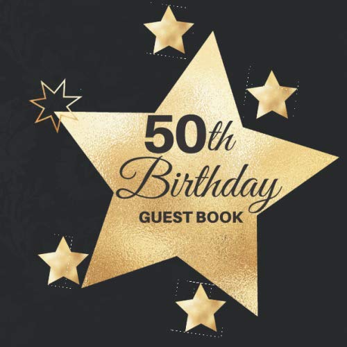 50th Birthday Guest Book: Birthday Parties and Celebrations for turning 50 guest signing book with spaces for photos plus messages best wishes and