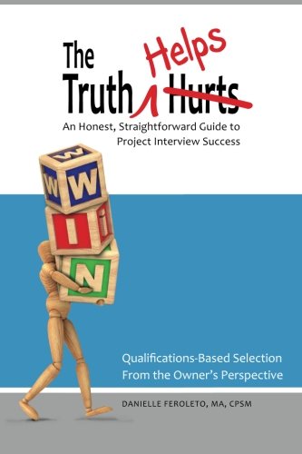 The Truth Helps: An Honest, Straightforward Guide to Project Interview Success
