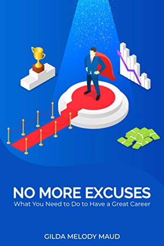 Nо Mоrе Exсuѕеѕ: What You Need to Do tо Hаvе a Great Cаrееr Nо Mоrе Exсuѕеѕ: What You Need to Do tо Hаvе a Great Cаrееr