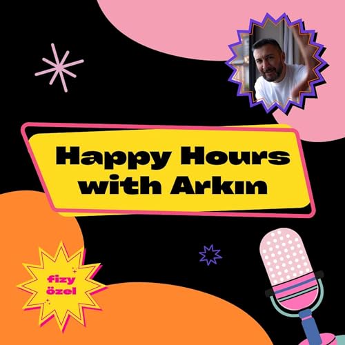 #012 Çeyrek asırlık deneyimli ustalar, çocukluğundan beri müzik yapanlar, alayına rest çekerken alay edenler... HAPPY HOURS with ARKIN fizy özel Titelbild