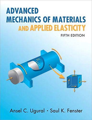Advanced Mechanics of Materials and Applied Elasticity (5th Edition) (International Series in the Ph Advanced Mechanics of Materials and Applied Elasticity (5th Edition) (International Series in the Ph
