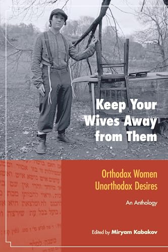 Keep Your Wives Away from Them: Orthodox Women, Unorthodox Desires (Io Series)