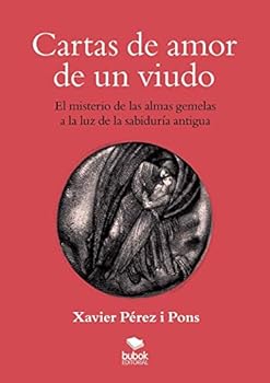 Cartas de amor de un viudo. El misterio de las almas gemelas a la luz de la sabiduría antigua