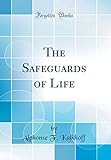 kalkhoff integrale schweiz  The Safeguards of Life (Classic Reprint)
