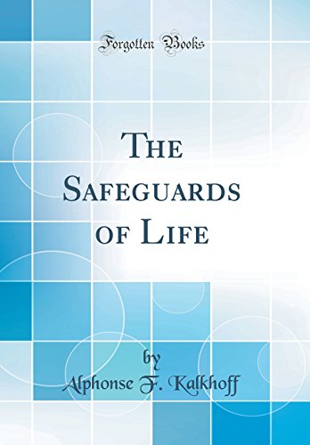 Preisvergleich Produktbild The Safeguards of Life (Classic Reprint)