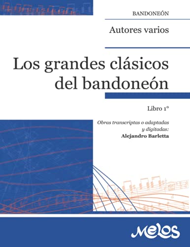 Los grandes clasicos del bandoneon. Libro 1deg: Obras transcriptas o adaptadas y digitadas por Alejandro Barletta (Spanish Edition)
