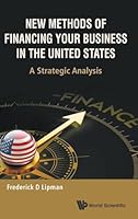New Methods of Financing Your Business in the United States: A Strategic Analysis 9814632643 Book Cover