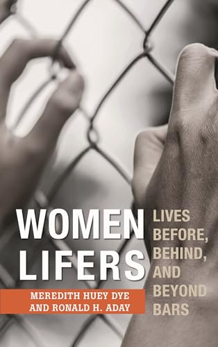 Women Lifers: Lives Before, Behind, and Beyond Bars