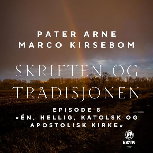 『Skriften og Tradisjonen – Episode 8: Én, hellig, katolsk og apostolisk Kirke』のカバーアート