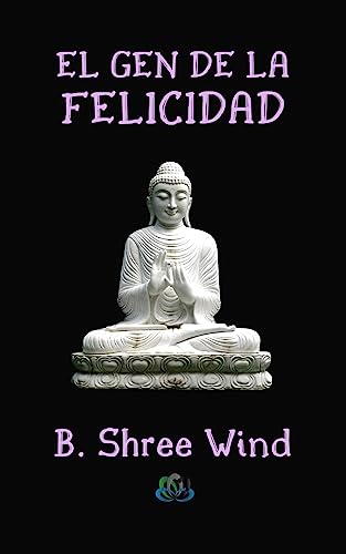EL GEN DE LA FELICIDAD: 10 Leyes Espirituales (Proyecto Buda