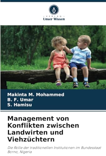 Management von Konflikten zwischen Landwirten und Viehzüchtern: Die Rolle der traditionellen Institutionen im Bundesstaat Borno, Nigeria (German Edition)