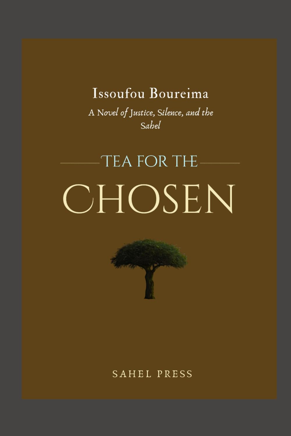 Tea for the Chosen: A Novel of Justice, Silence, and the Sahel