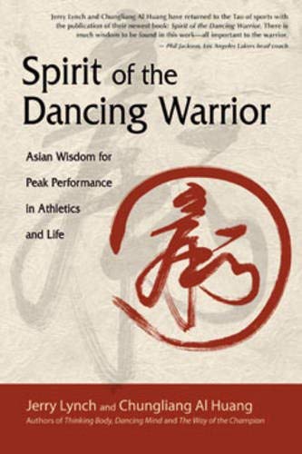 SPIRIT OF THE DANCING WARRIOR: ASIAN WISDOM FOR PEAK By Jerry Lynch;chungliang