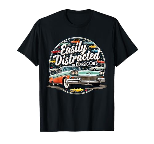 Easily Distracted by Classic Cars Shirt Vintage Old Car Guy T-Shirt