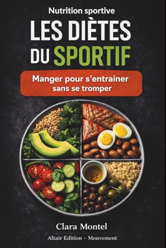 Nutrition sportive : les diètes du sportif: Manger pour s’entraîner