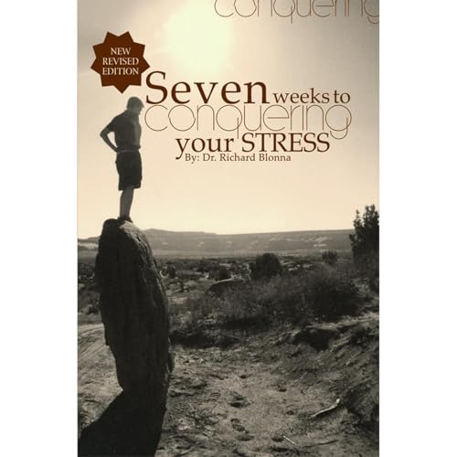 Seven Weeks to Conquering Your stress by Dr. Richard Blonna episode artwork