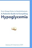 From Doege-Potter to Nesidioblastosis: A Patient's Guide to Everything Hypoglycemia