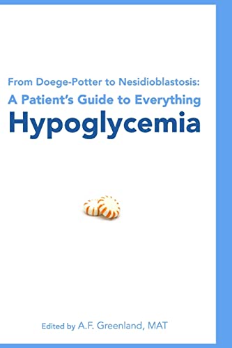 From Doege-Potter to Nesidioblastosis: A Patient's Guide to Everything Hypoglycemia