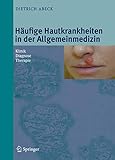Häufige Hautkrankheiten in der Allgemeinmedizin: Klinik, Diagnose, Therapie