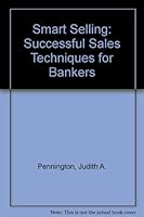 Smart Selling: A Guide to Successful Sales Techniques for Bankers 1555201628 Book Cover