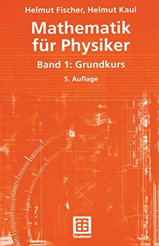 Mathematik für Physiker: Band 1: Grundkurs (Teubner Studienbücher Mathematik) Mathematik für Physiker: Band 1: Grundkurs (Teubner Studienbücher Mathematik)