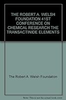 Proceedings of the Robert A. Welch Foundation 41st Conference on Chemical Research, The Transactinide Elements B000GKOWEE Book Cover