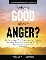 What's Good About Anger?: Biblical Keys for Transforming Anger Into Faith, Assertiveness, Problem-Solving, Empathy & Forgiveness B0D6YDLV48 Book Cover