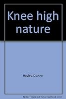 Knee high nature 0969374321 Book Cover