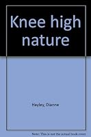 Knee high nature 0969374305 Book Cover