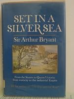 Set in a Silver Sea. From The Stuarts To Queen Victoria: From Rusticity To The Industrial Empire. By the author of " The Fire And the RoseFirst U.S.A Edition B003B9927E Book Cover