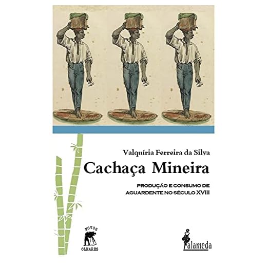 Cachaça Mineira: Produção e Consumo de Aguardente no Século XVIII