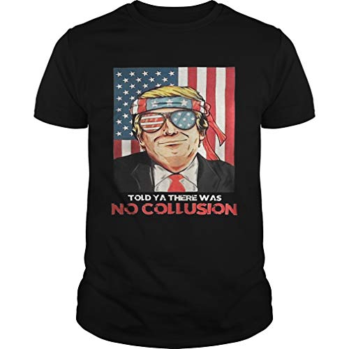A.Merican Flag T.Rump T.Old Ya There Was No Collusion T-Shirt Unisex, For Holiday, For Halloween, For Christmas, For New Year, For Thanksgiving - Front Print T Shirt For Men and Women