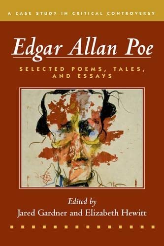 Edgar Allan Poe: Selected Poetry, Tales, and Essays, Authoritative Texts with Essays on Three Critical Controversies...