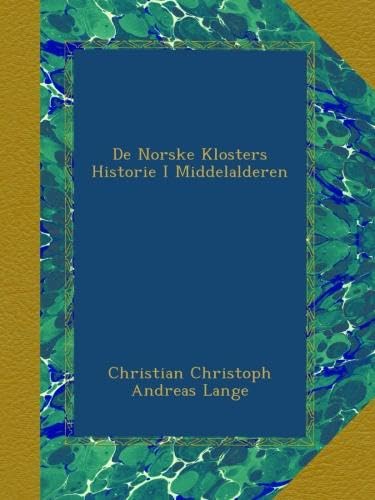 De Norske Klosters Historie I Middelalderen (Norwegian Edition)