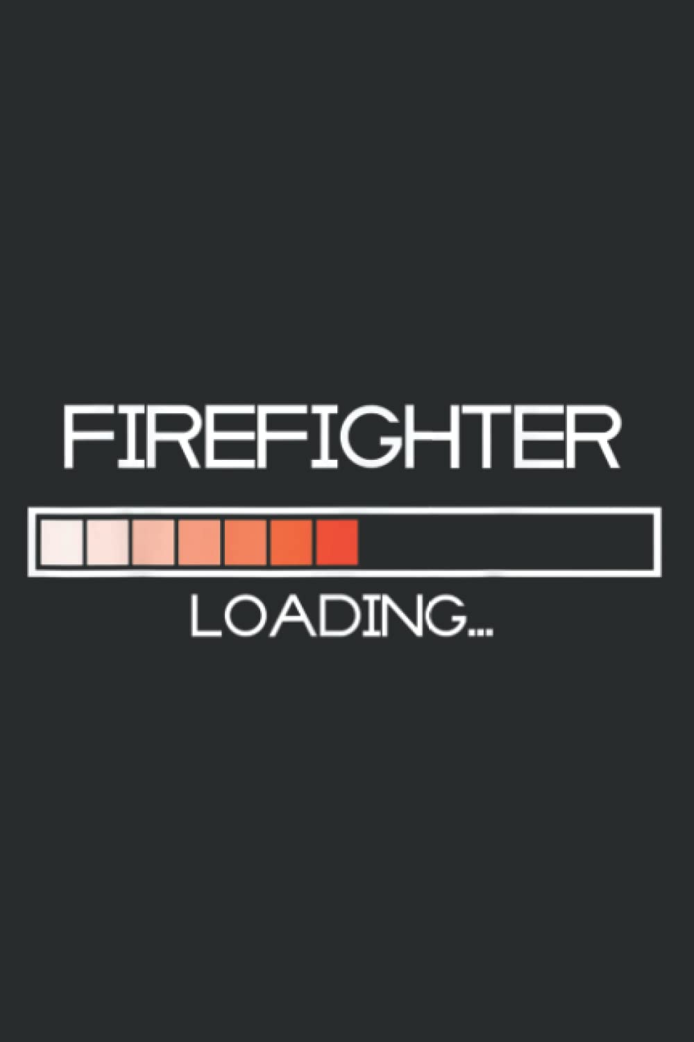 Future Firefighter Loading Fireguard Fireman Graduation: Notebook: Planner, Diary, 6x9 120 Pages, Lined College Ruled Paper, Journal, Matte Finish Cover