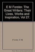 E M Forster. The Great Writers: Their Lives, Works and Inspiration, Vol 27. B001PKEVDG Book Cover