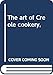 The art of Creole cookery,