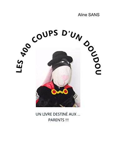 Les 400 coups d'un doudou: Un livre destiné aux... parents !!! Francais PDF