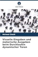 Visuelle Eingaben und motorische Ausgaben beim Durchlaufen dynamischer Türen (German Edition) 6208855179 Book Cover