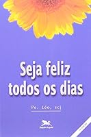 Seja Feliz Todos Os Dias 8515017466 Book Cover