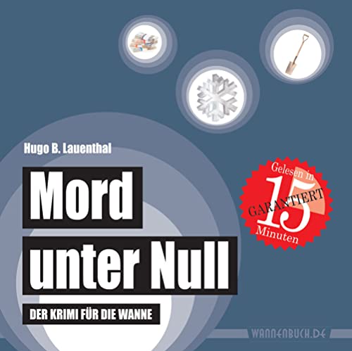 Mord unter Null: Der Krimi für die Wanne (wasserfest - Badebuch für Erwachsene) (Badebücher für Erwachsene) (Badebücher für Erwachsene / Wasserfeste ... Leser): Der Krimi für die Wanne (Badebuch)