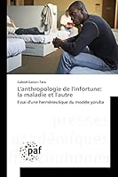 L'Anthropologie de L'Infortune: La Maladie Et L'Autre 3841633722 Book Cover