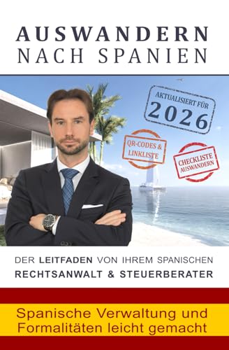 Auswandern nach Spanien: Spanische Verwaltung und Formalitäten leicht gemacht: Für Auswanderer und...