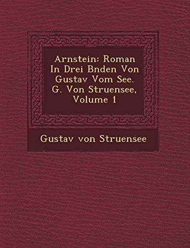 Arnstein: Roman in Drei B Nden Von Gustav Vom See. G. Von Struensee, Volume 1 (English and German Edition)